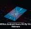19 Million Android Users Hit By Vicious Malware